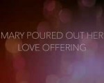 Mary Poured Out Her Love Offering w/ Lyrics
